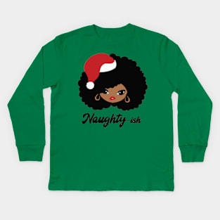 Naughty Ish - Black African Girl American Melanin Christmas Kids Long Sleeve T-Shirt